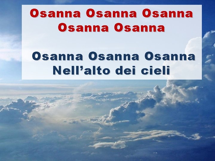 Osanna Osanna Nell’alto dei cieli 