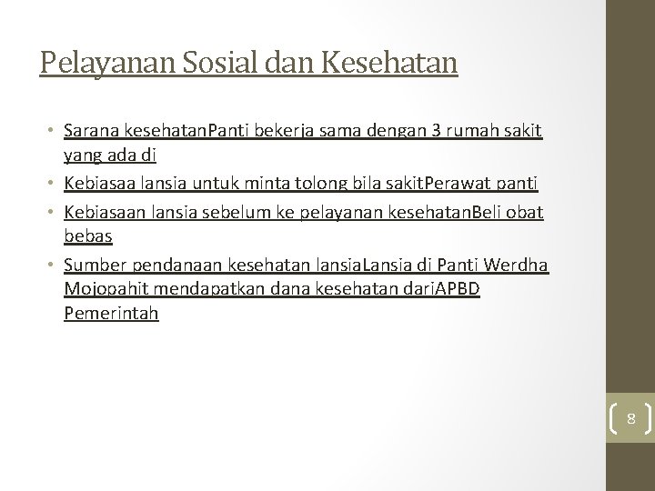 Pelayanan Sosial dan Kesehatan • Sarana kesehatan. Panti bekerja sama dengan 3 rumah sakit