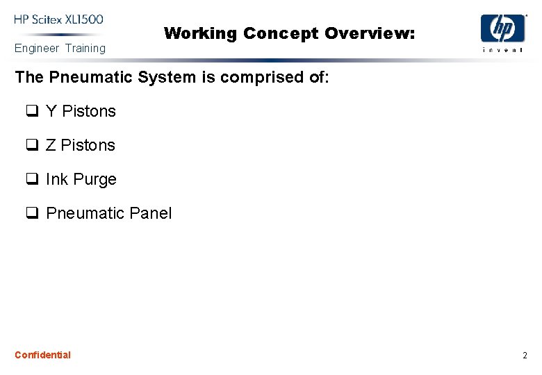 Engineer Training Working Concept Overview: The Pneumatic System is comprised of: q Y Pistons