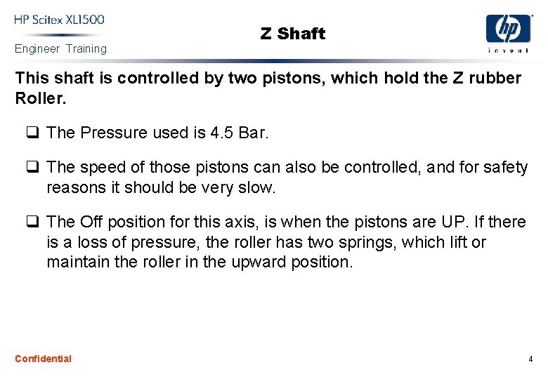 Engineer Training Z Shaft This shaft is controlled by two pistons, which hold the