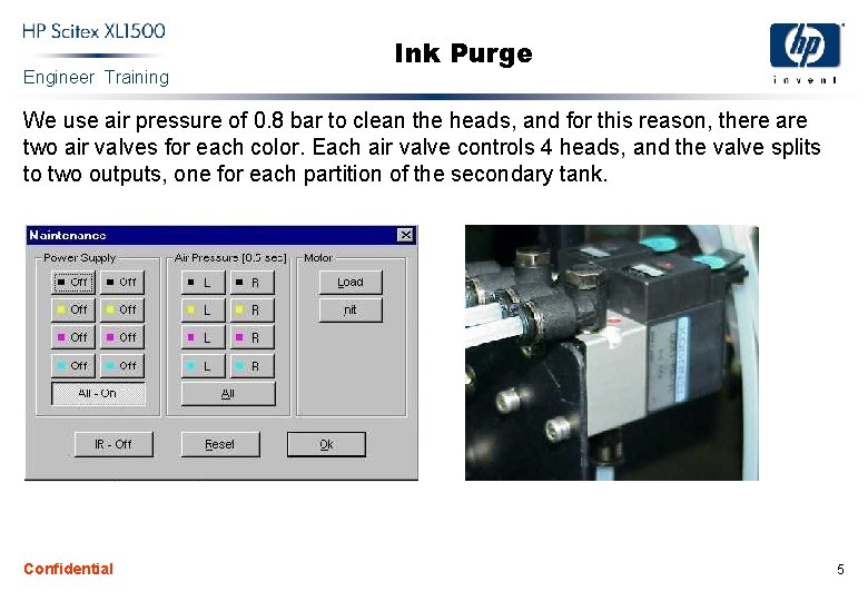 Engineer Training Ink Purge We use air pressure of 0. 8 bar to clean