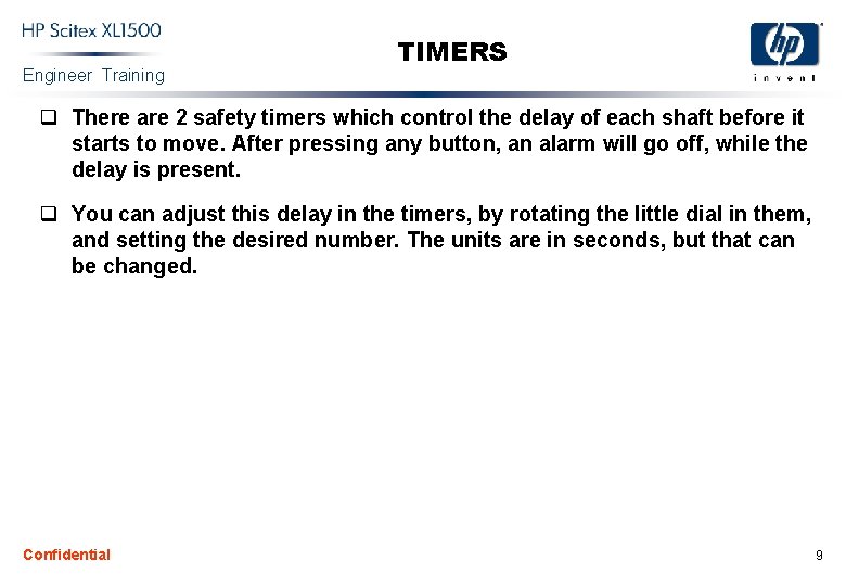 Engineer Training TIMERS q There are 2 safety timers which control the delay of