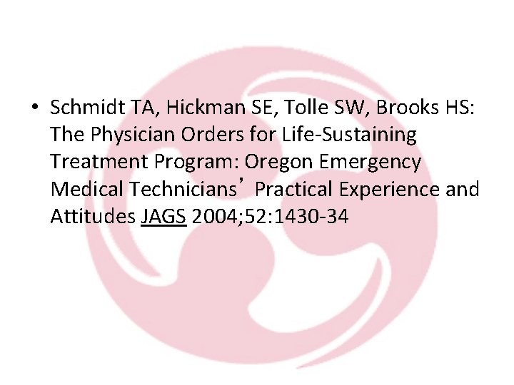  • Schmidt TA, Hickman SE, Tolle SW, Brooks HS: The Physician Orders for