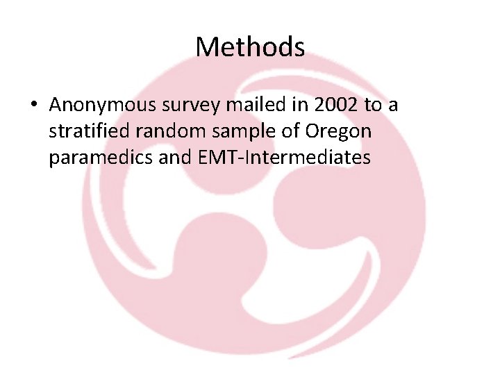 Methods • Anonymous survey mailed in 2002 to a stratified random sample of Oregon