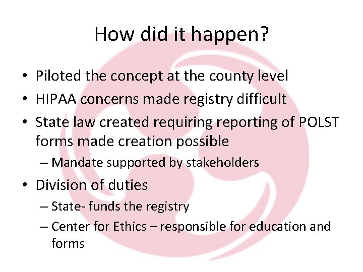 How did it happen? • Piloted the concept at the county level • HIPAA