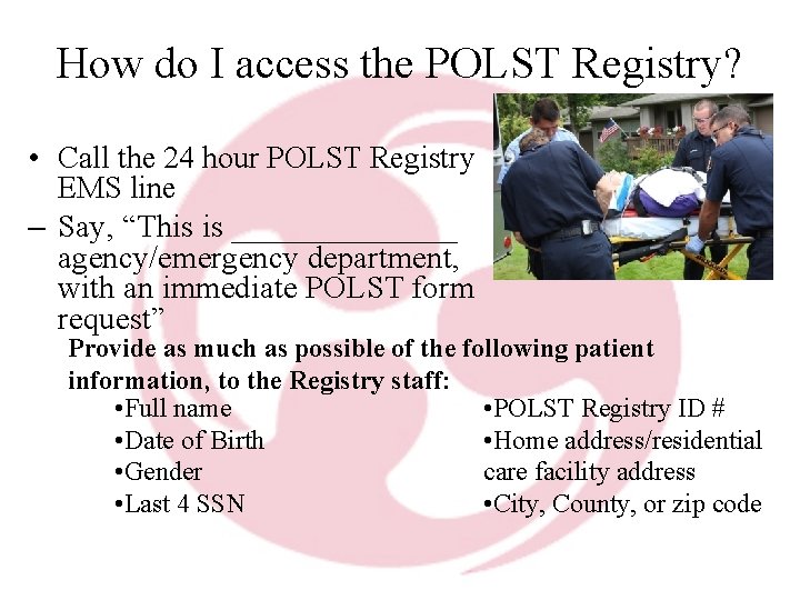 How do I access the POLST Registry? • Call the 24 hour POLST Registry