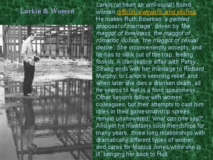 Larkin & Women Larkin (at heart an anti-social) found women difficult, awkward, and alluring.