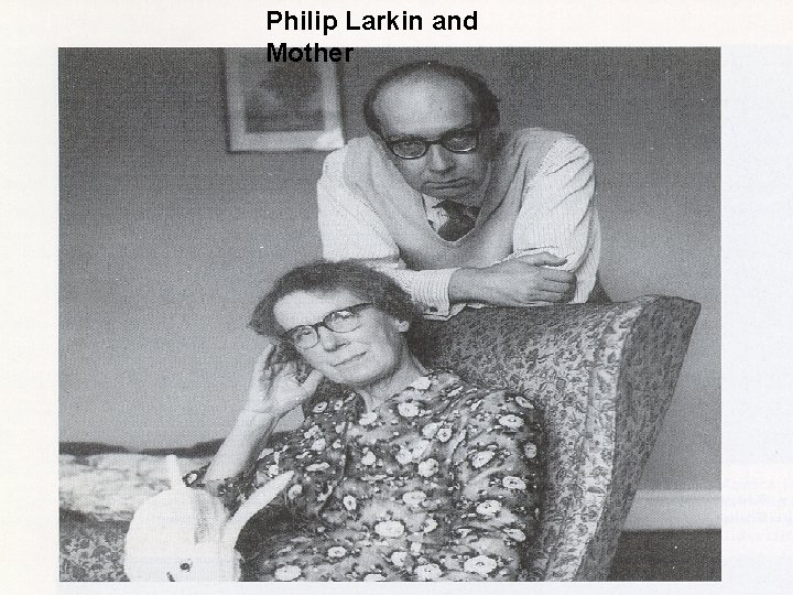 Philip Larkin and Mother 