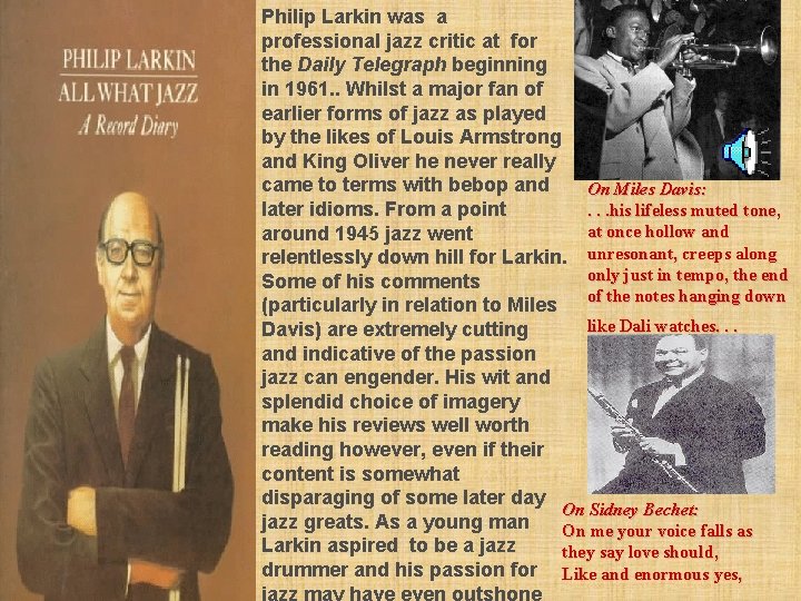 Philip Larkin was a professional jazz critic at for the Daily Telegraph beginning in