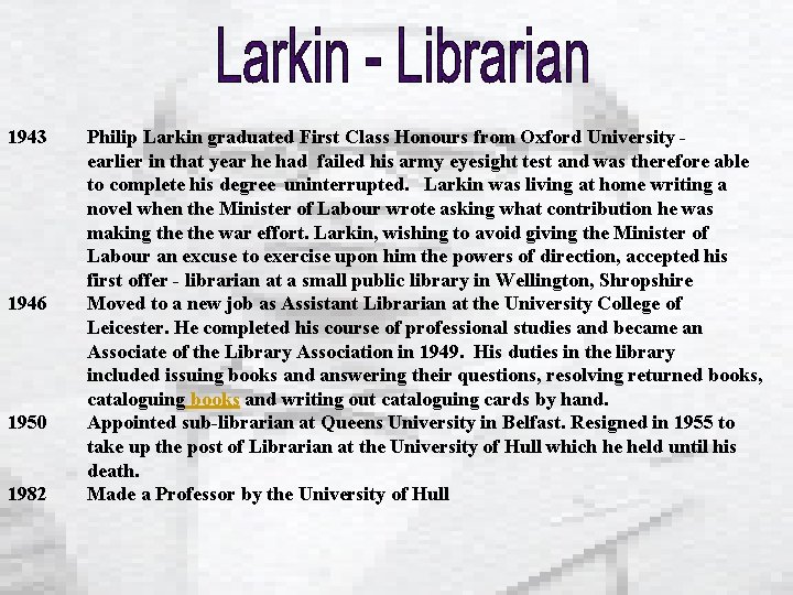 “ 1943 1946 1950 1982 Philip Larkin graduated First Class Honours from Oxford University