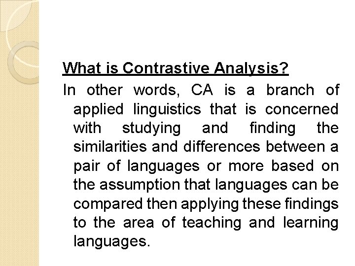 What is Contrastive Analysis? In other words, CA is a branch of applied linguistics