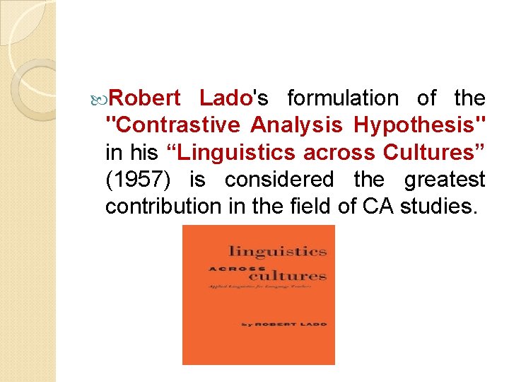  Robert Lado's formulation of the "Contrastive Analysis Hypothesis" in his “Linguistics across Cultures”