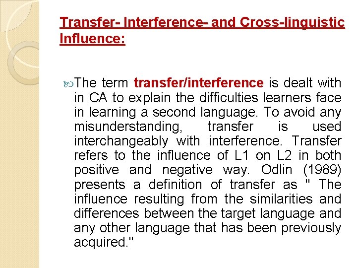 Transfer- Interference- and Cross-linguistic Influence: The term transfer/interference is dealt with in CA to