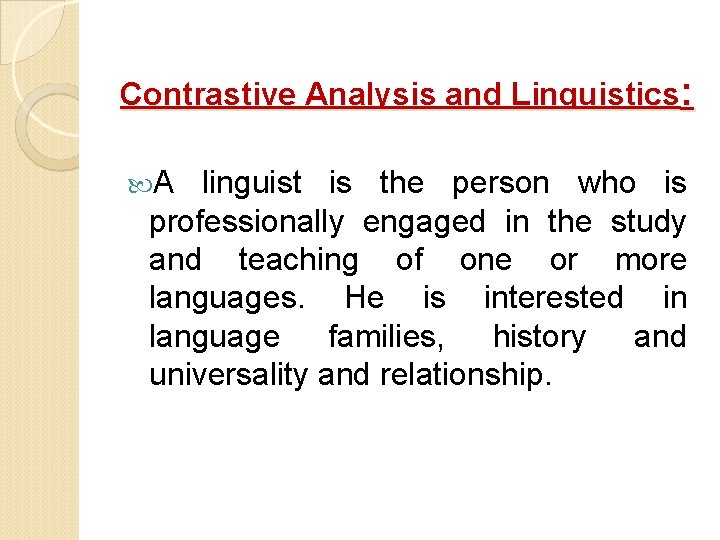 Contrastive Analysis and Linguistics: A linguist is the person who is professionally engaged in