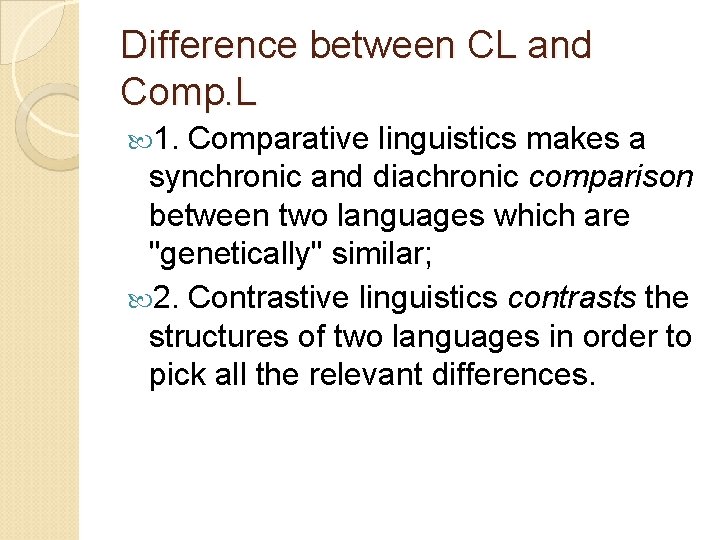 Difference between CL and Comp. L 1. Comparative linguistics makes a synchronic and diachronic