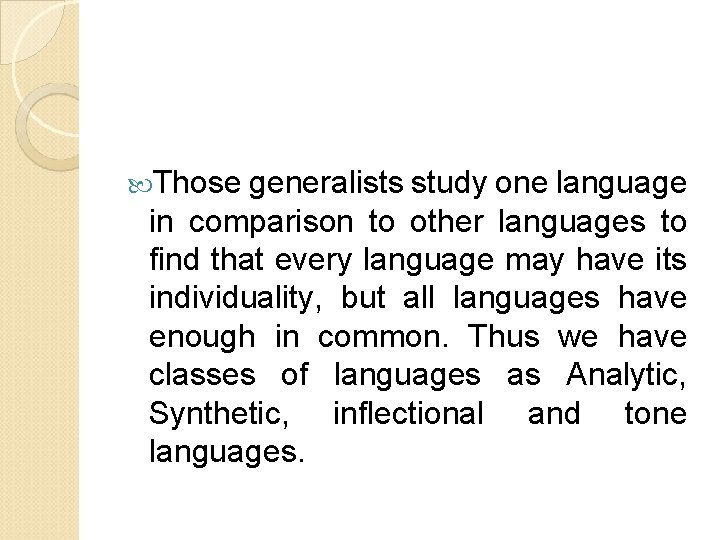  Those generalists study one language in comparison to other languages to find that