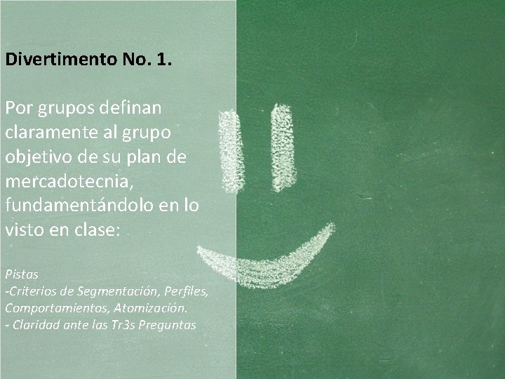 Divertimento No. 1. Por grupos definan claramente al grupo objetivo de su plan de