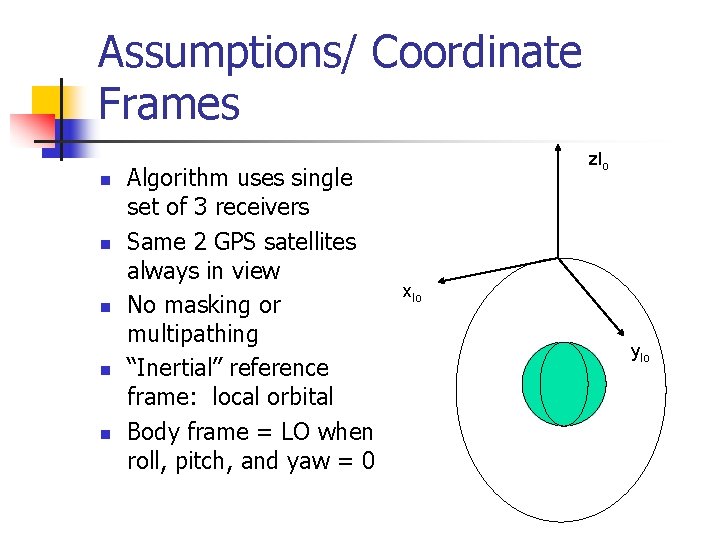 Assumptions/ Coordinate Frames n n n Algorithm uses single set of 3 receivers Same