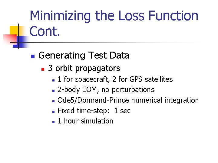 Minimizing the Loss Function Cont. n Generating Test Data n 3 orbit propagators n