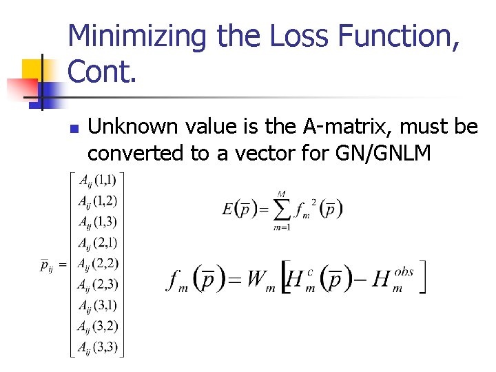 Minimizing the Loss Function, Cont. n Unknown value is the A-matrix, must be converted