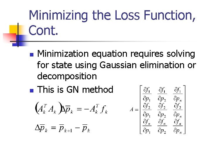 Minimizing the Loss Function, Cont. n n Minimization equation requires solving for state using