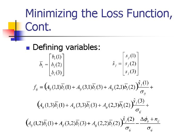 Minimizing the Loss Function, Cont. n Defining variables: 