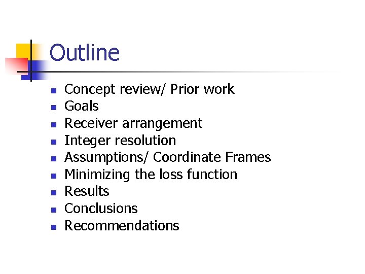Outline n n n n n Concept review/ Prior work Goals Receiver arrangement Integer