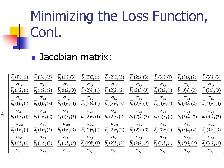 Minimizing the Loss Function, Cont. n Jacobian matrix: 