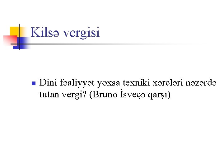 Kilsə vergisi n Dini fəaliyyət yoxsa texniki xərcləri nəzərdə tutan vergi? (Bruno İsveçə qarşı)