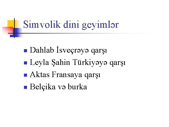 Simvolik dini geyimlər Dahlab İsveçrəyə qarşı n Leyla Şahin Türkiyəyə qarşı n Aktas Fransaya