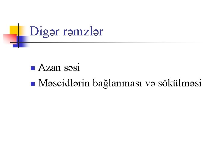 Digər rəmzlər Azan səsi n Məscidlərin bağlanması və sökülməsi n 