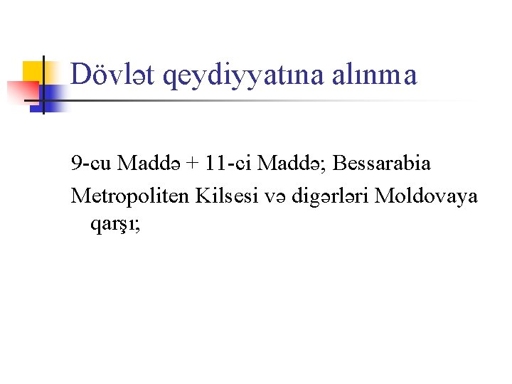 Dövlət qeydiyyatına alınma 9 -cu Maddə + 11 -ci Maddə; Bessarabia Metropoliten Kilsesi və