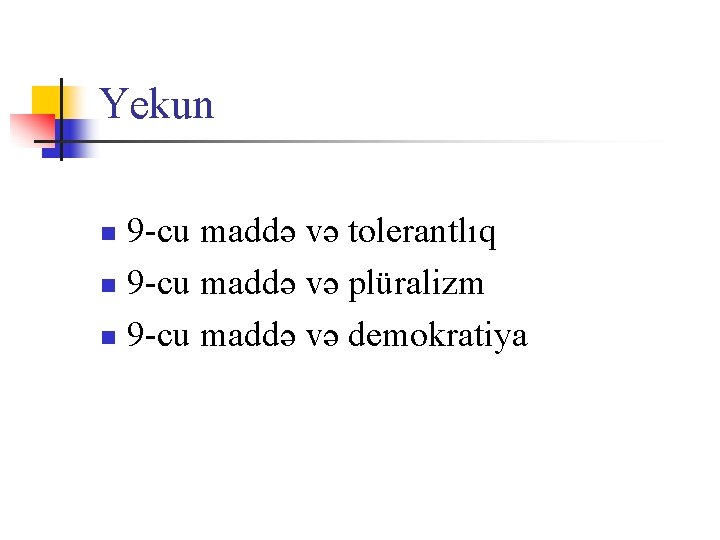 Yekun 9 -cu maddə və tolerantlıq n 9 -cu maddə və plüralizm n 9