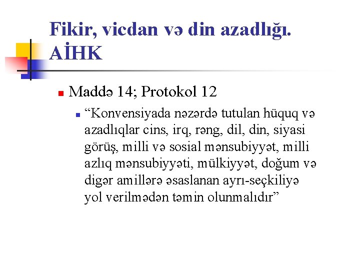 Fikir, vicdan və din azadlığı. AİHK n Maddə 14; Protokol 12 n “Konvensiyada nəzərdə