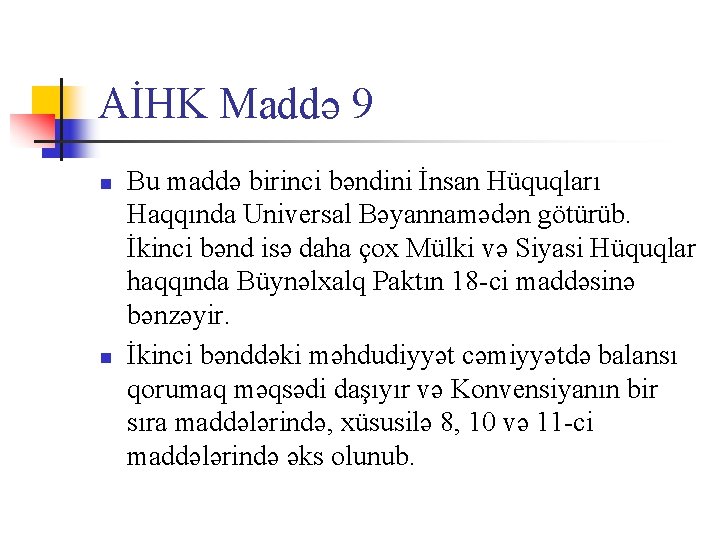 AİHK Maddə 9 n n Bu maddə birinci bəndini İnsan Hüquqları Haqqında Universal Bəyannamədən