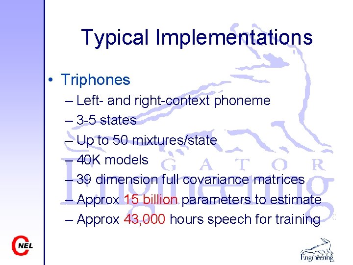 Typical Implementations • Triphones – Left- and right-context phoneme – 3 -5 states –