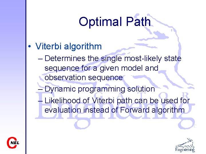 Optimal Path • Viterbi algorithm – Determines the single most-likely state sequence for a
