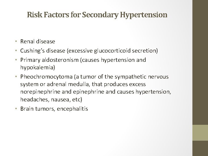 Risk Factors for Secondary Hypertension • Renal disease • Cushing’s disease (excessive glucocorticoid secretion)