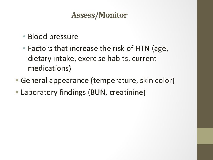 Assess/Monitor • Blood pressure • Factors that increase the risk of HTN (age, dietary