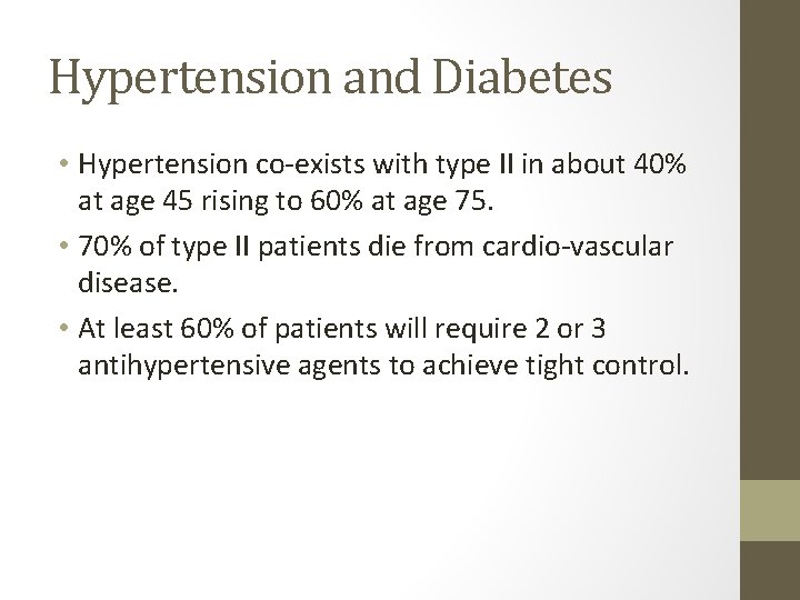 Hypertension and Diabetes • Hypertension co-exists with type II in about 40% at age