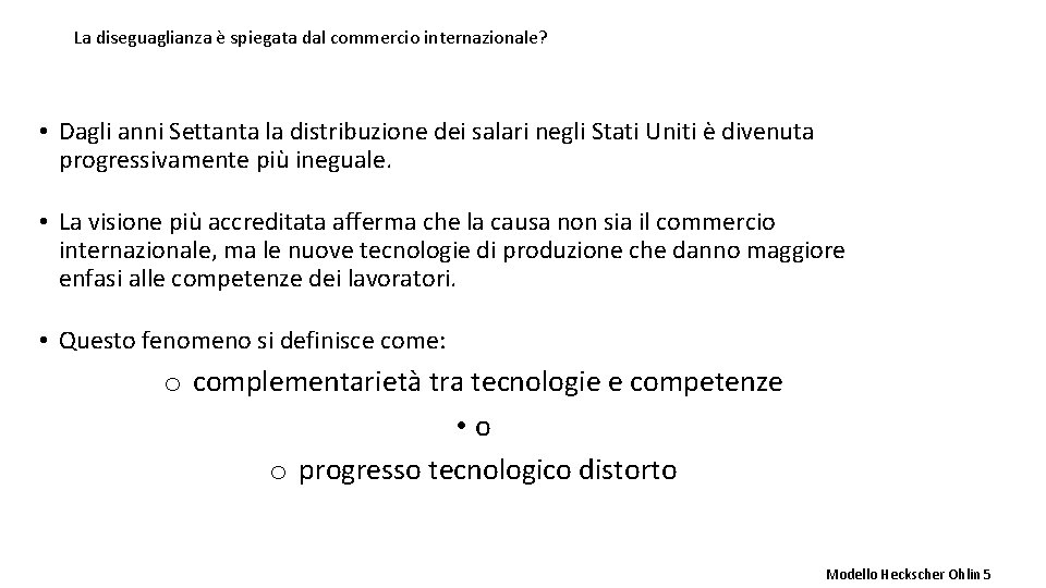 La diseguaglianza è spiegata dal commercio internazionale? • Dagli anni Settanta la distribuzione dei