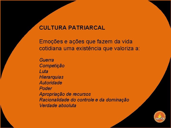 CULTURA PATRIARCAL Emoções e ações que fazem da vida cotidiana uma existência que valoriza