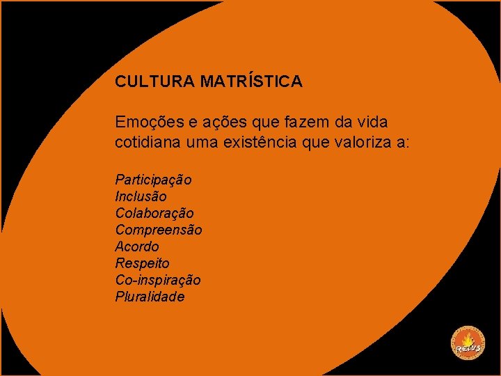 CULTURA MATRÍSTICA Emoções e ações que fazem da vida cotidiana uma existência que valoriza