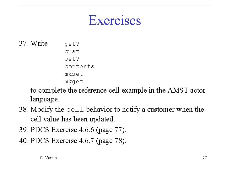 Exercises 37. Write get? cust set? contents mkset mkget to complete the reference cell