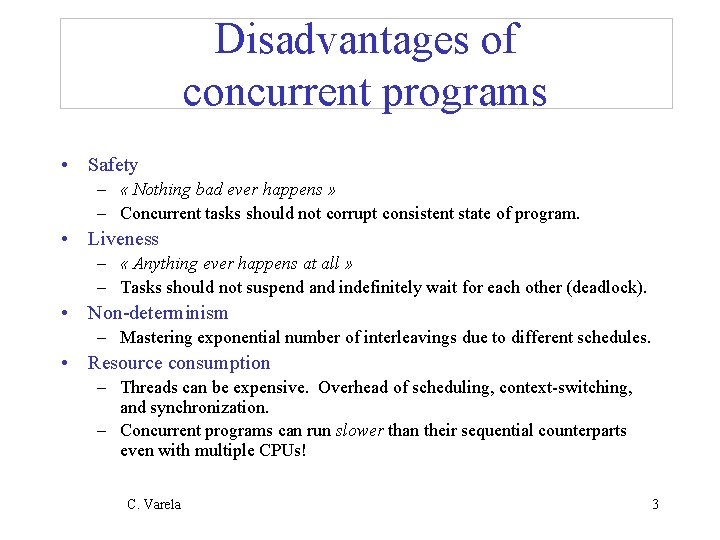 Disadvantages of concurrent programs • Safety – « Nothing bad ever happens » –