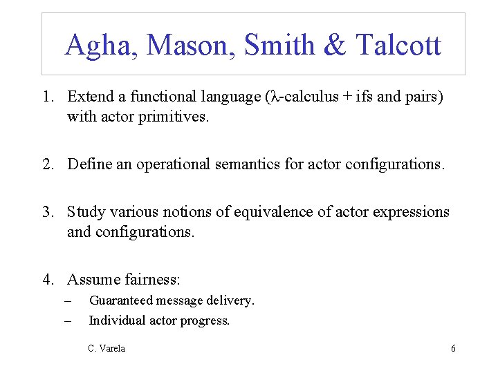 Agha, Mason, Smith & Talcott 1. Extend a functional language (λ-calculus + ifs and