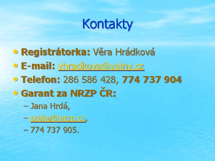 Kontakty • Registrátorka: Věra Hrádková • E-mail: vhradkova@volny. cz • Telefon: 286 586 428,