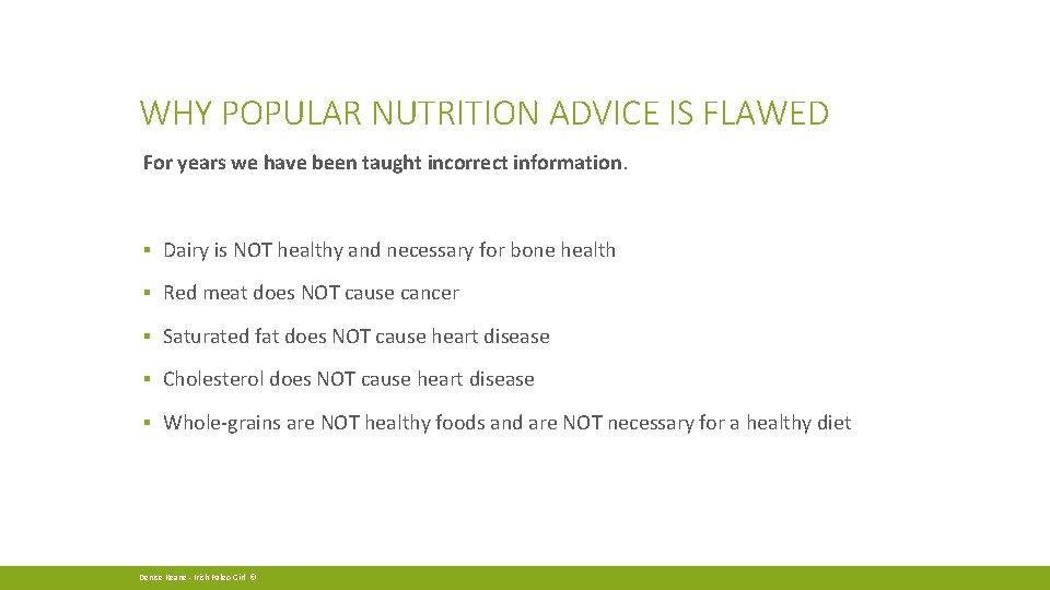 WHY POPULAR NUTRITION ADVICE IS FLAWED For years we have been taught incorrect information.