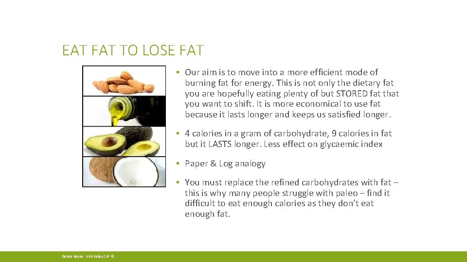 EAT FAT TO LOSE FAT ▪ Our aim is to move into a more