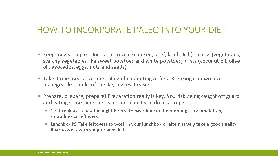 HOW TO INCORPORATE PALEO INTO YOUR DIET ▪ Keep meals simple – focus on